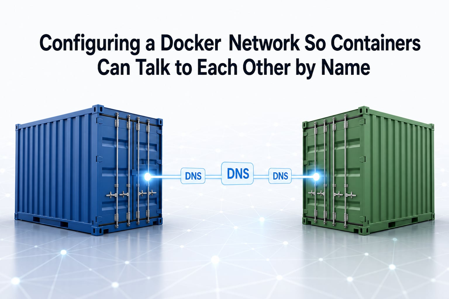 Configuring a Docker Network So Containers Can Talk to Each Other by Name