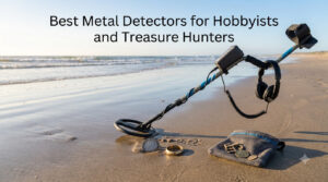 Best Metal Detectors for Hobbyists and Treasure Hunters