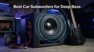 Best Car Subwoofers for Deep Bass