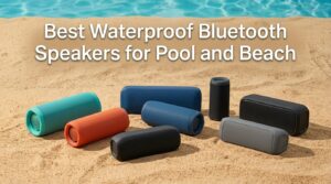 Best Waterproof Bluetooth Speakers for Pool and Beach