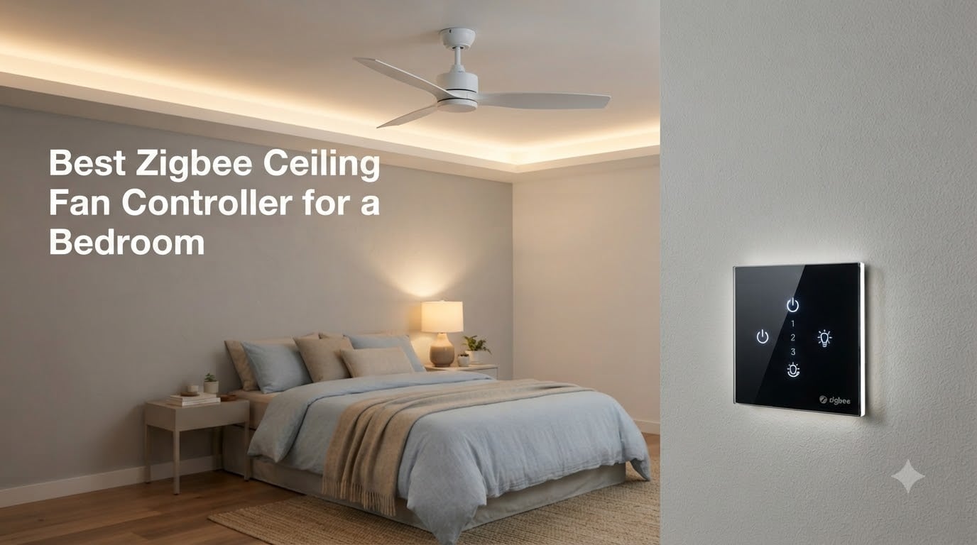 Best Zigbee Ceiling Fan Controller for a Bedroom
