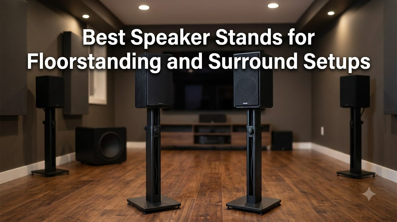 Best Speaker Stands for Floorstanding and Surround Setups