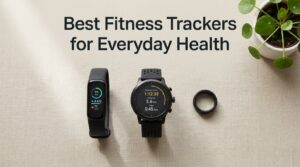 Best Fitness Trackers for Everyday Health