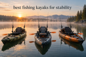 best fishing kayaks for stability