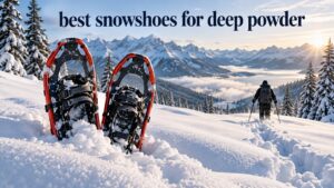 best snowshoes for deep powder
